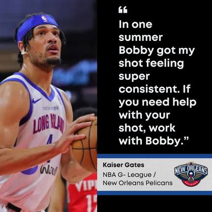 Kaiser Gates, NBA G League and Pelicans: in one summer Bobby got my shot feeling super consistent