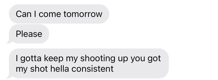 Text from a professional player asking to come back in tomorrow: you got my shot hella consistent
