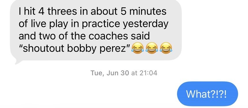 Text: I hit 4 threes in about 5 minutes of live play in practice yesterday and two of the coaches said shoutout Bobby Perez